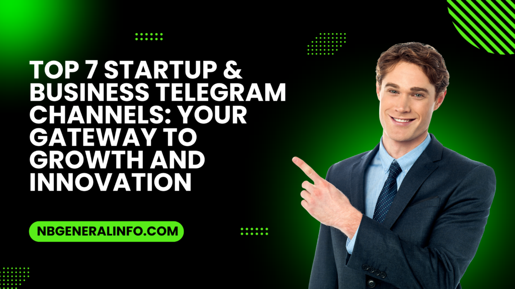 Top 7 Startup & Business Telegram Channels