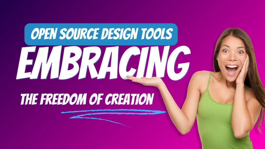 Open Source Design Tools: Embracing the Freedom of Creation